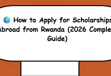 ๐ How to Apply for Scholarships Abroad from Rwanda (2026 Complete Guide) ๐ How to Apply for Scholarships Abroad from Rwanda (2026 Complete Guide)